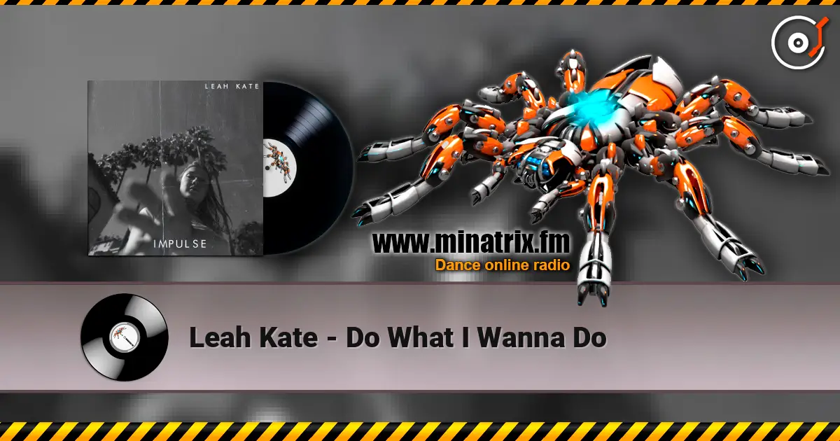 Leah Kate - Do What I Wanna Do жоғары сапада онлайн тыңдау | Minatrix.FM