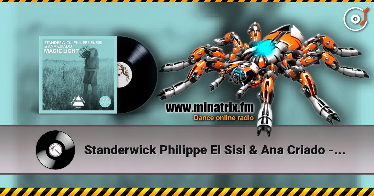 Standerwick Philippe El Sisi & Ana Criado - Magic Light жоғары сапада онлайн тыңдау | Minatrix.FM