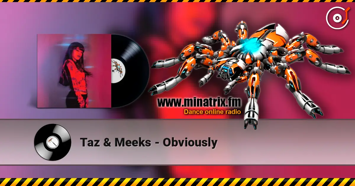 Taz & Meeks - Obviously жоғары сапада онлайн тыңдау | Minatrix.FM