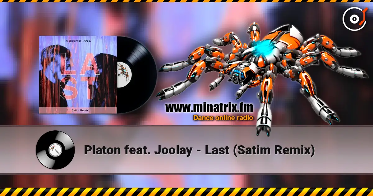 Platon feat. Joolay - Last (Satim Remix) жоғары сапада онлайн тыңдау | Minatrix.FM