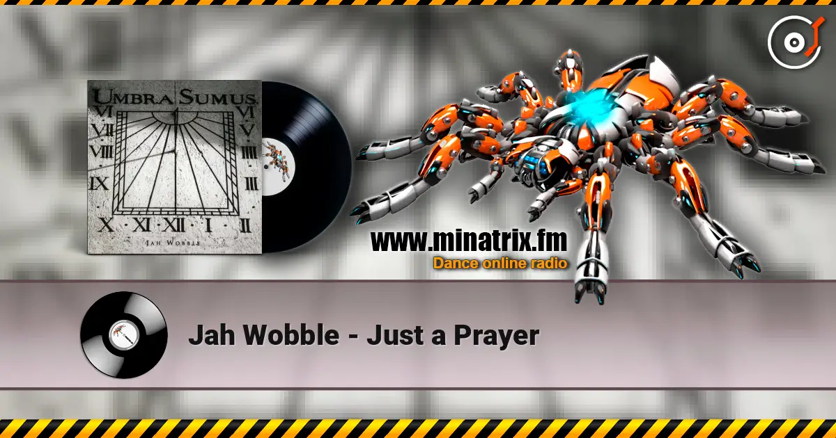 Jah Wobble - Just a Prayer жоғары сапада онлайн тыңдау | Minatrix.FM