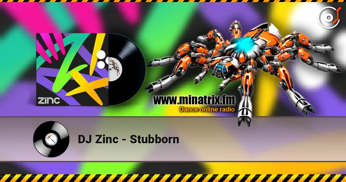 DJ Zinc - Stubborn жоғары сапада онлайн тыңдау | Minatrix.FM