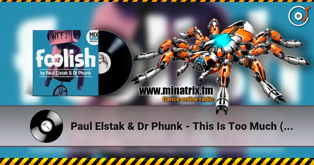 Paul Elstak & Dr Phunk - This Is Too Much (Original Mix) жоғары сапада онлайн тыңдау | Minatrix.FM