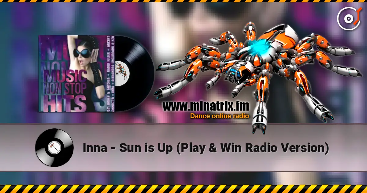 Inna - Sun is Up (Play & Win Radio Version) жоғары сапада онлайн тыңдау | Minatrix.FM