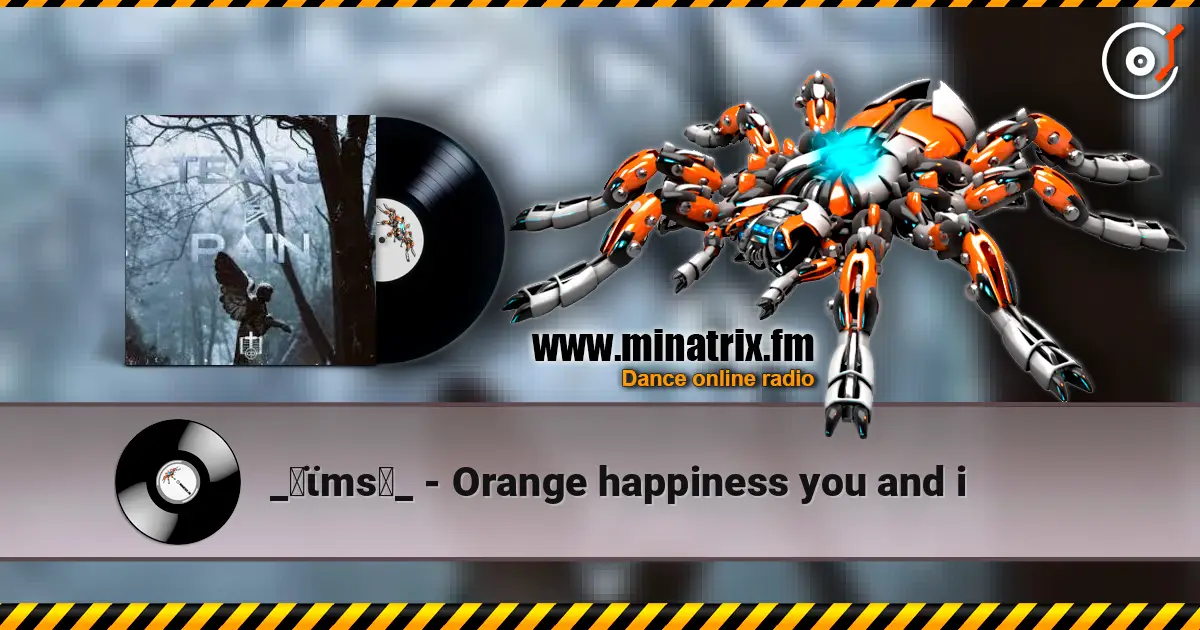 _✝ϊms♄_ - Orange happiness you and i жоғары сапада онлайн тыңдау | Minatrix.FM