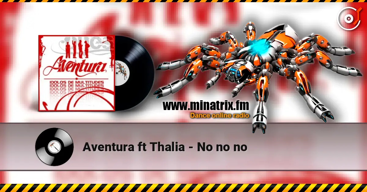Aventura  ft Thalia - No no no жоғары сапада онлайн тыңдау | Minatrix.FM