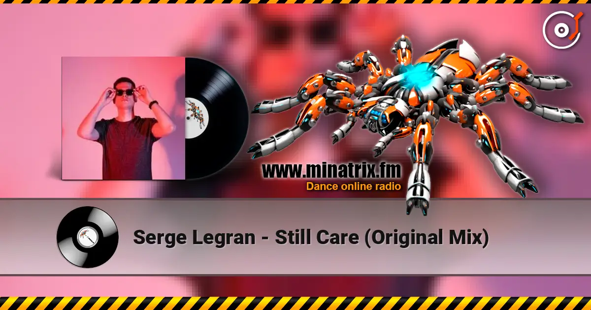 Serge Legran - Still Care (Original Mix) жоғары сапада онлайн тыңдау | Minatrix.FM