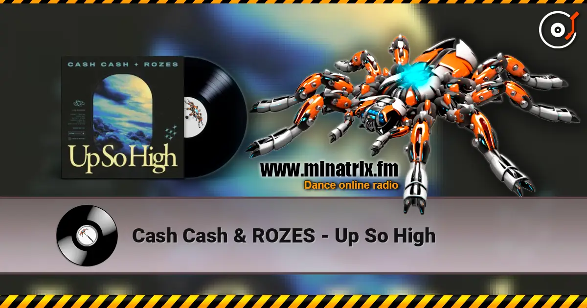 Cash Cash & ROZES - Up So High жоғары сапада онлайн тыңдау | Minatrix.FM