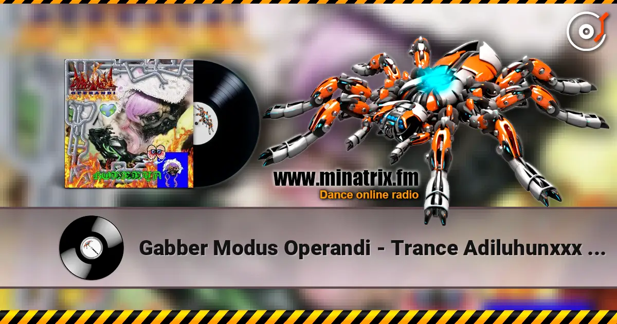 Gabber Modus Operandi - Trance Adiluhunxxx (Mixed) жоғары сапада онлайн тыңдау | Minatrix.FM