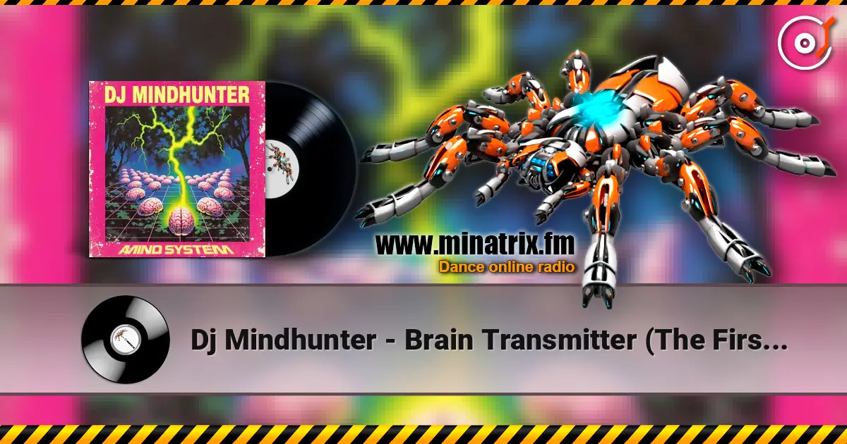 Dj Mindhunter - Brain Transmitter (The First Dose) жоғары сапада онлайн тыңдау | Minatrix.FM