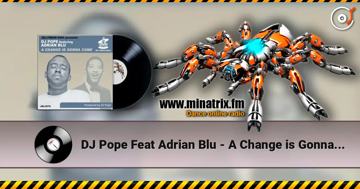 DJ Pope Feat Adrian Blu - A Change is Gonna Come (DJ Pope's Dub Vox) жоғары сапада онлайн тыңдау | Minatrix.FM