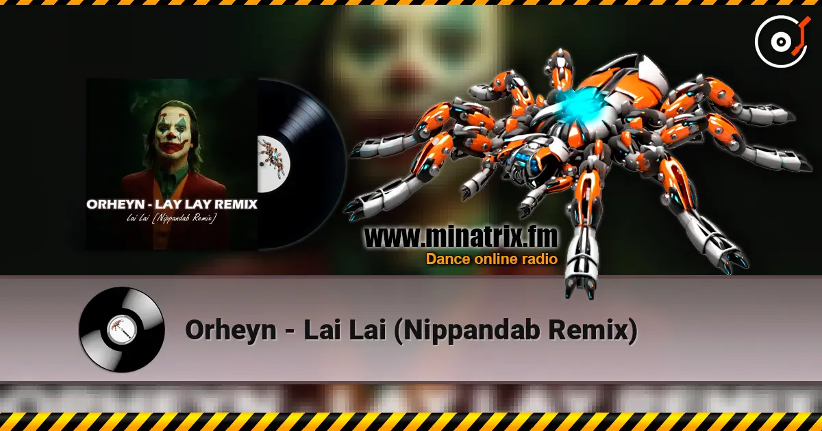 Orheyn - Lai Lai (Nippandab Remix) жоғары сапада онлайн тыңдау | Minatrix.FM