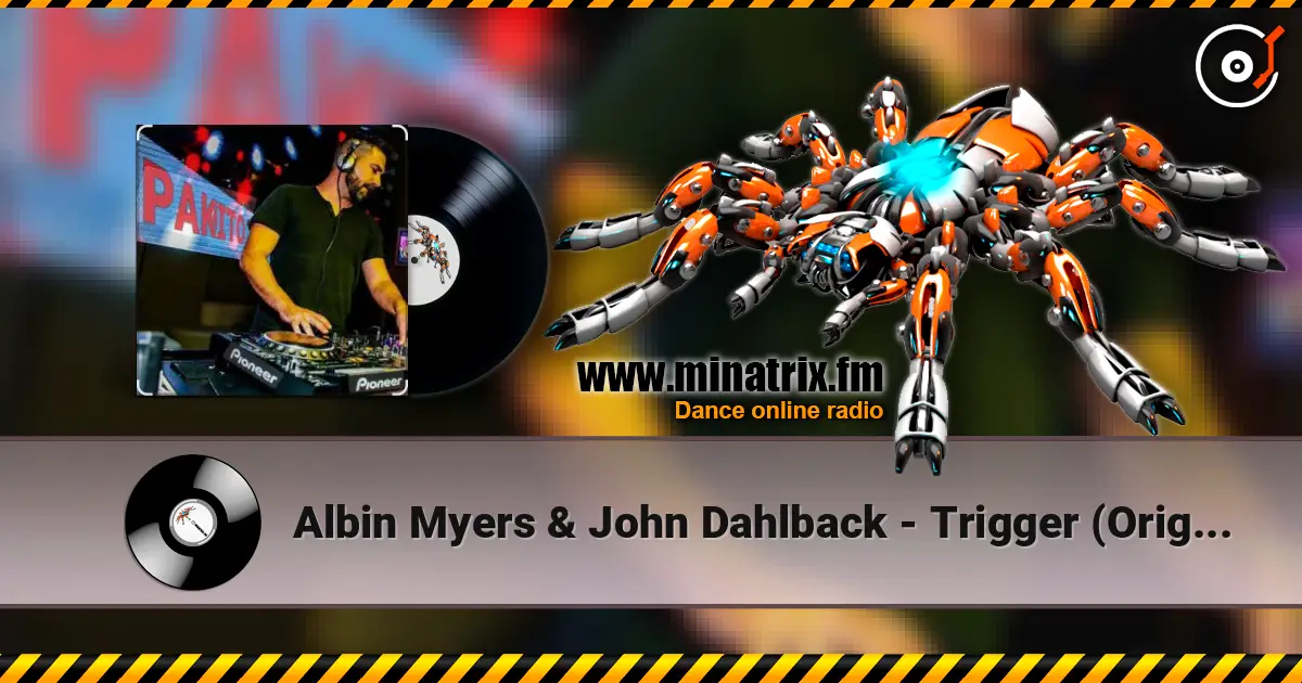 Albin Myers & John Dahlback - Trigger (Original Mix) 高品质在线收听 | Minatrix.FM