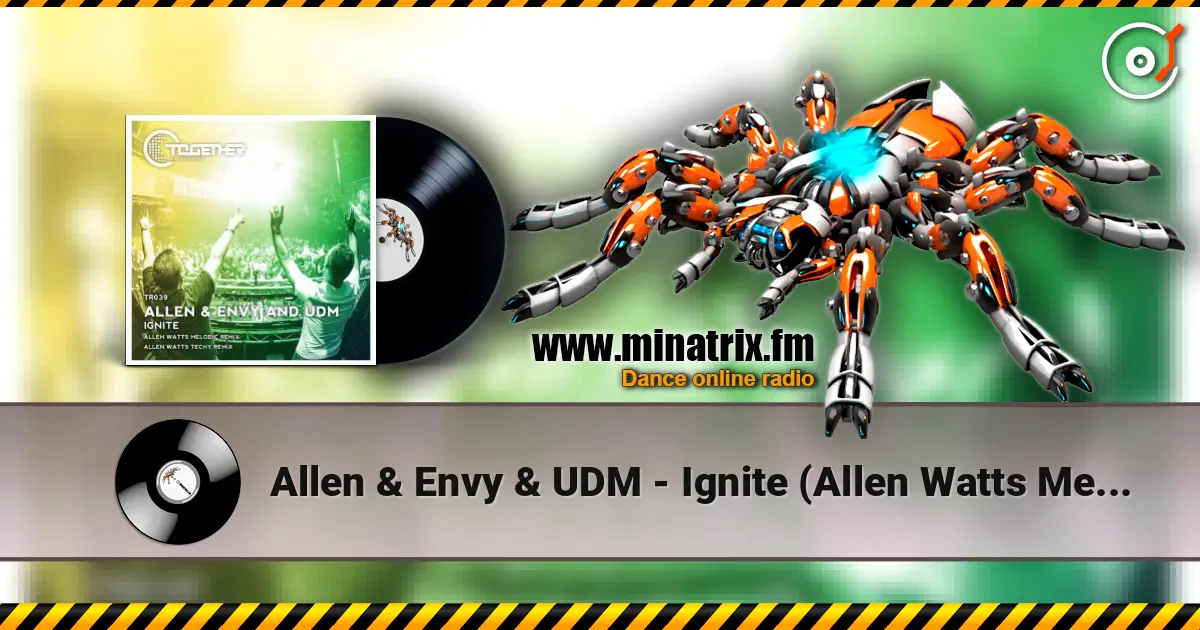 Allen & Envy & UDM - Ignite (Allen Watts Melodic Remix) жоғары сапада онлайн тыңдау | Minatrix.FM