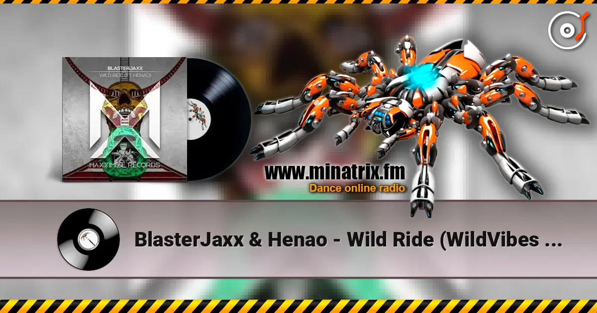 BlasterJaxx & Henao - Wild Ride (WildVibes Remix) жоғары сапада онлайн тыңдау | Minatrix.FM