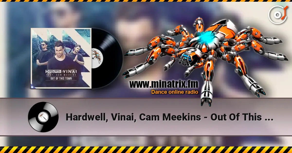 Hardwell, Vinai, Cam Meekins - Out Of This Town жоғары сапада онлайн тыңдау | Minatrix.FM