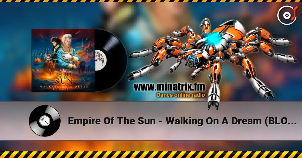 Empire Of The Sun - Walking On A Dream (BLOND:ISH Remix) жоғары сапада онлайн тыңдау | Minatrix.FM