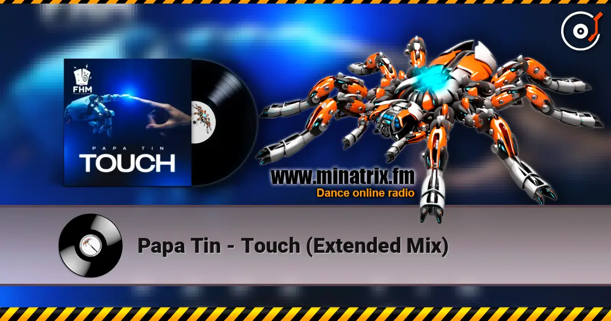 Papa Tin - Touch (Extended Mix) жоғары сапада онлайн тыңдау | Minatrix.FM