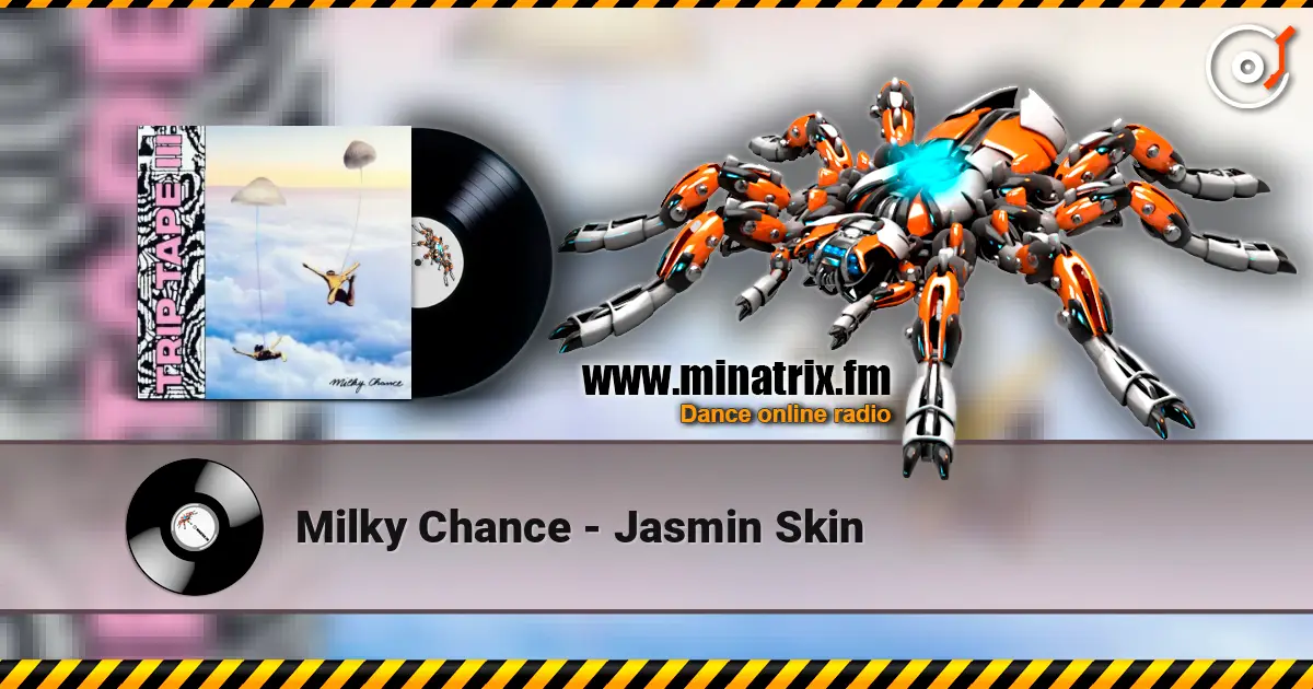 Milky Chance - Jasmin Skin жоғары сапада онлайн тыңдау | Minatrix.FM
