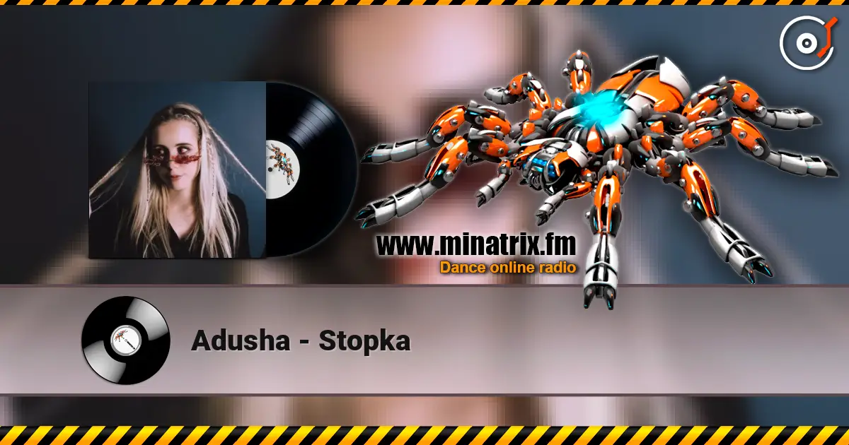 Adusha - Stopka жоғары сапада онлайн тыңдау | Minatrix.FM