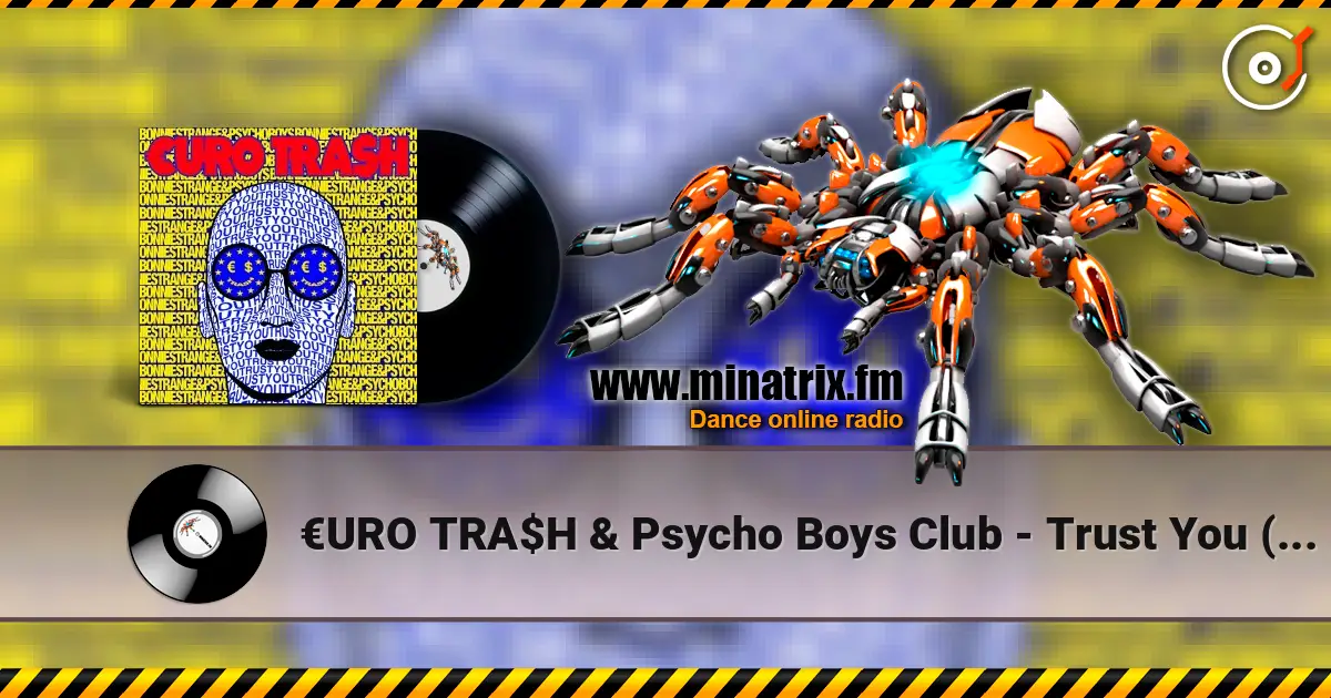 €URO TRA$H & Psycho Boys Club - Trust You (Ft. Bonnie Strange) жоғары сапада онлайн тыңдау | Minatrix.FM