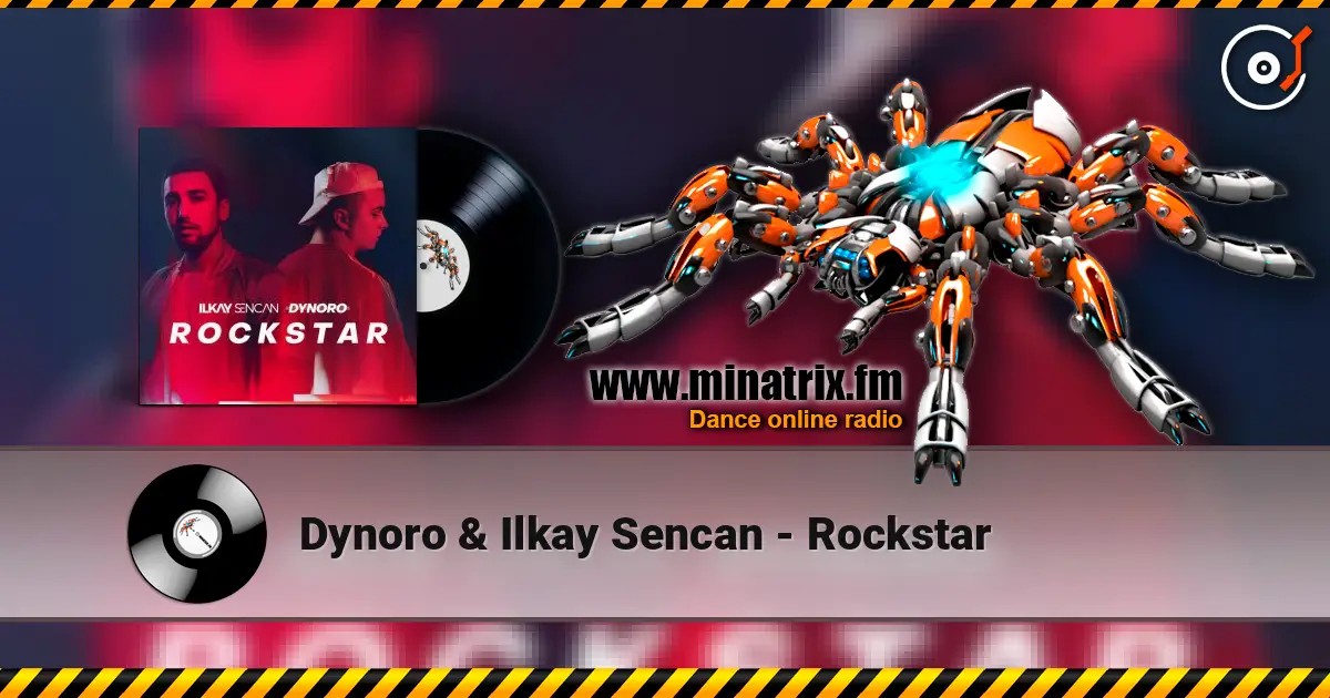 Dynoro & Ilkay Sencan - Rockstar жоғары сапада онлайн тыңдау | Minatrix.FM