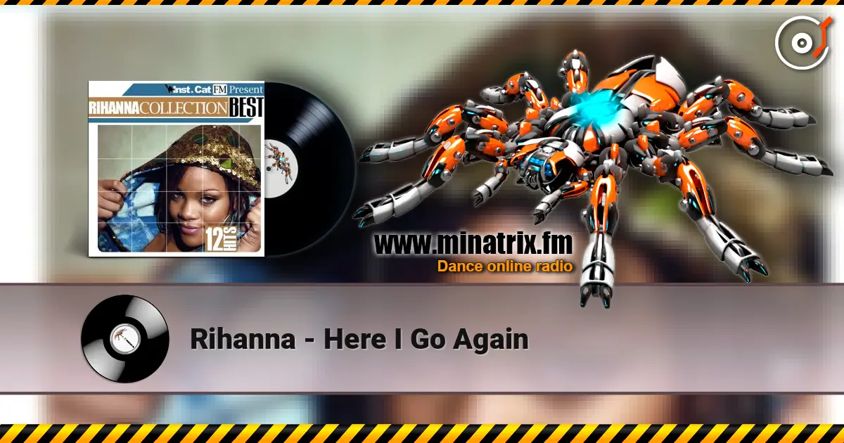 Rihanna - Here I Go Again жоғары сапада онлайн тыңдау | Minatrix.FM