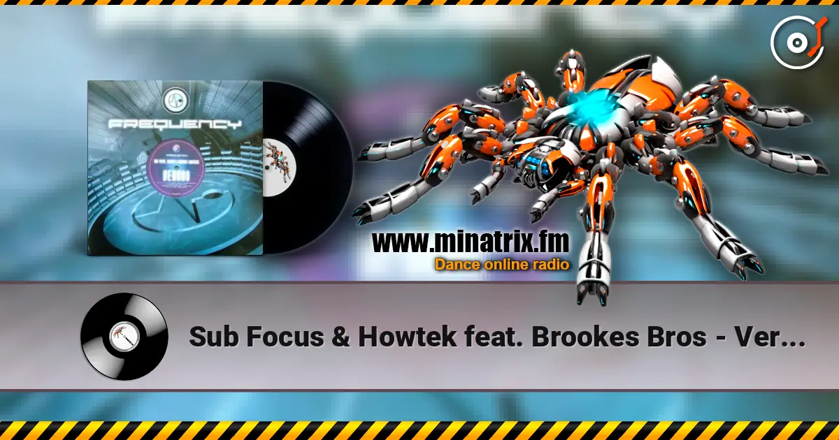 Sub Focus & Howtek feat. Brookes Bros - Verano Arachnophobia жоғары сапада онлайн тыңдау | Minatrix.FM
