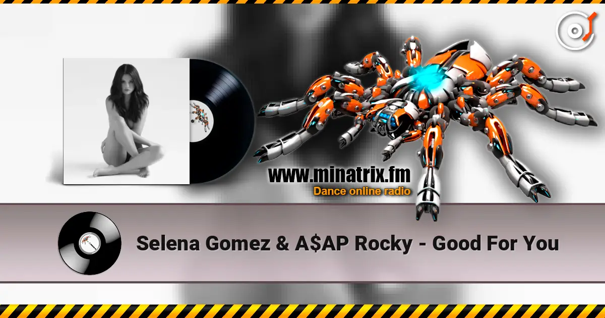 Selena Gomez & A$AP Rocky - Good For You жоғары сапада онлайн тыңдау | Minatrix.FM