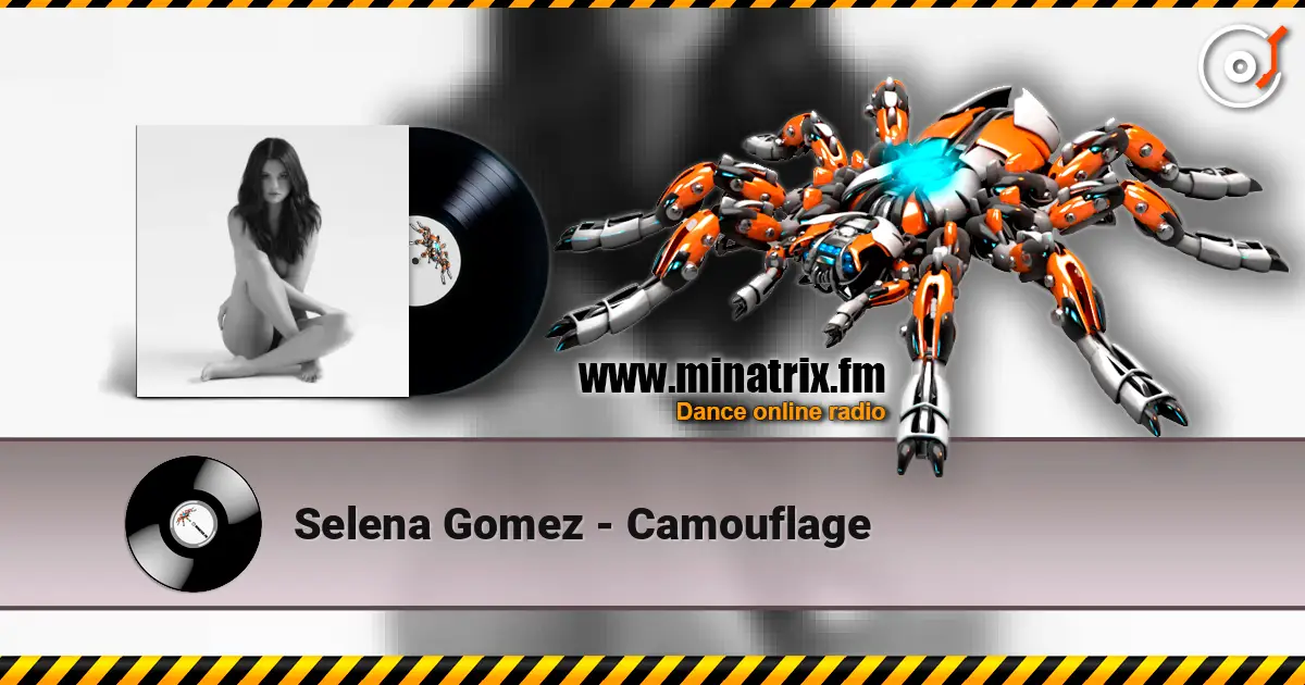 Selena Gomez - Camouflage жоғары сапада онлайн тыңдау | Minatrix.FM