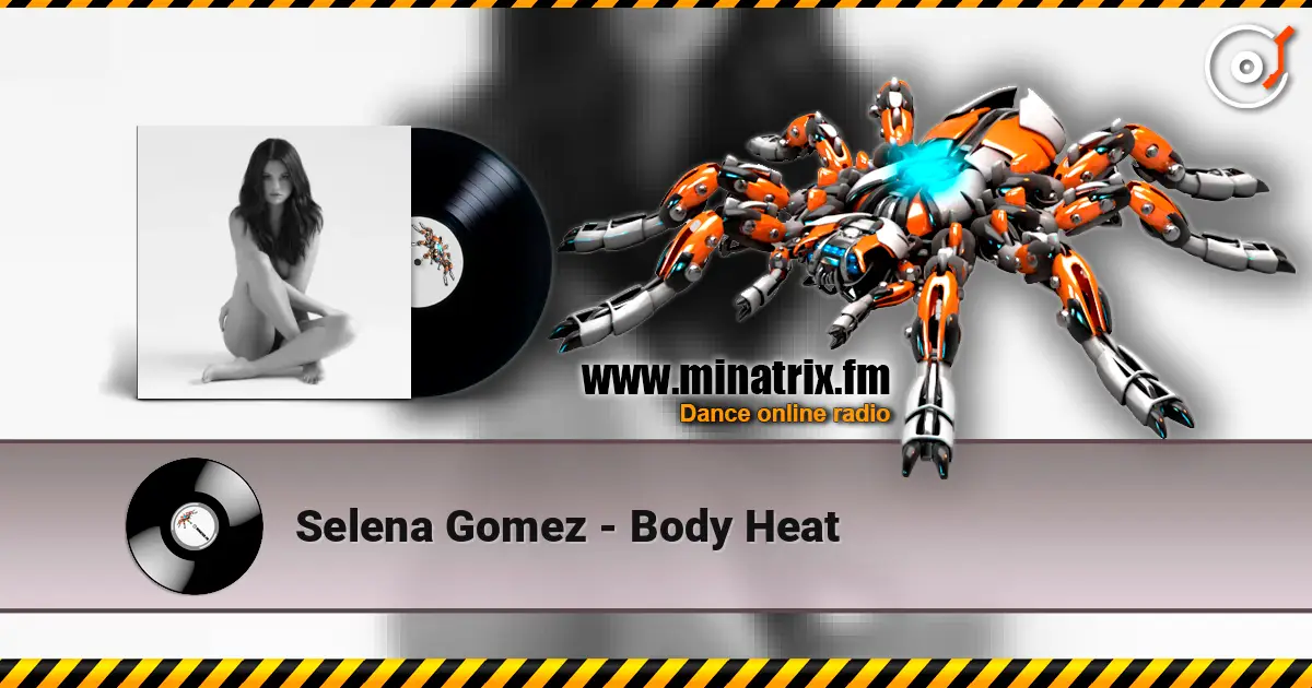 Selena Gomez - Body Heat жоғары сапада онлайн тыңдау | Minatrix.FM