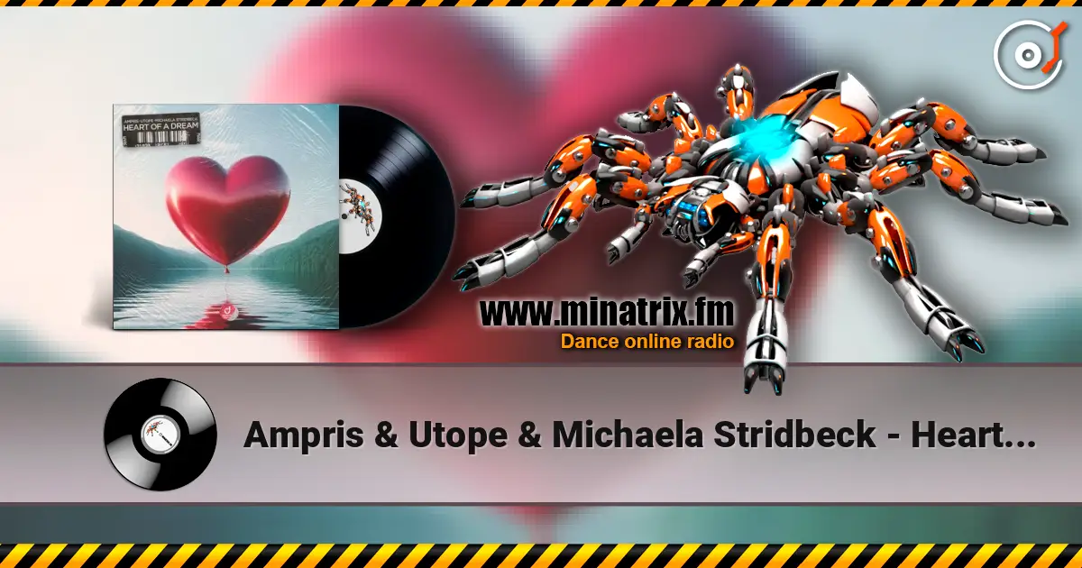 Ampris & Utope & Michaela Stridbeck - Heart Of A Dream жоғары сапада онлайн тыңдау | Minatrix.FM