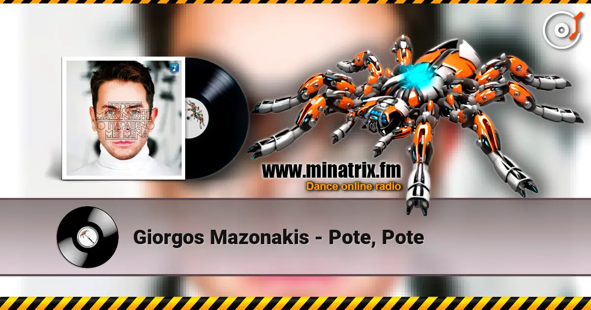 Giorgos Mazonakis - Pote, Pote жоғары сапада онлайн тыңдау | Minatrix.FM