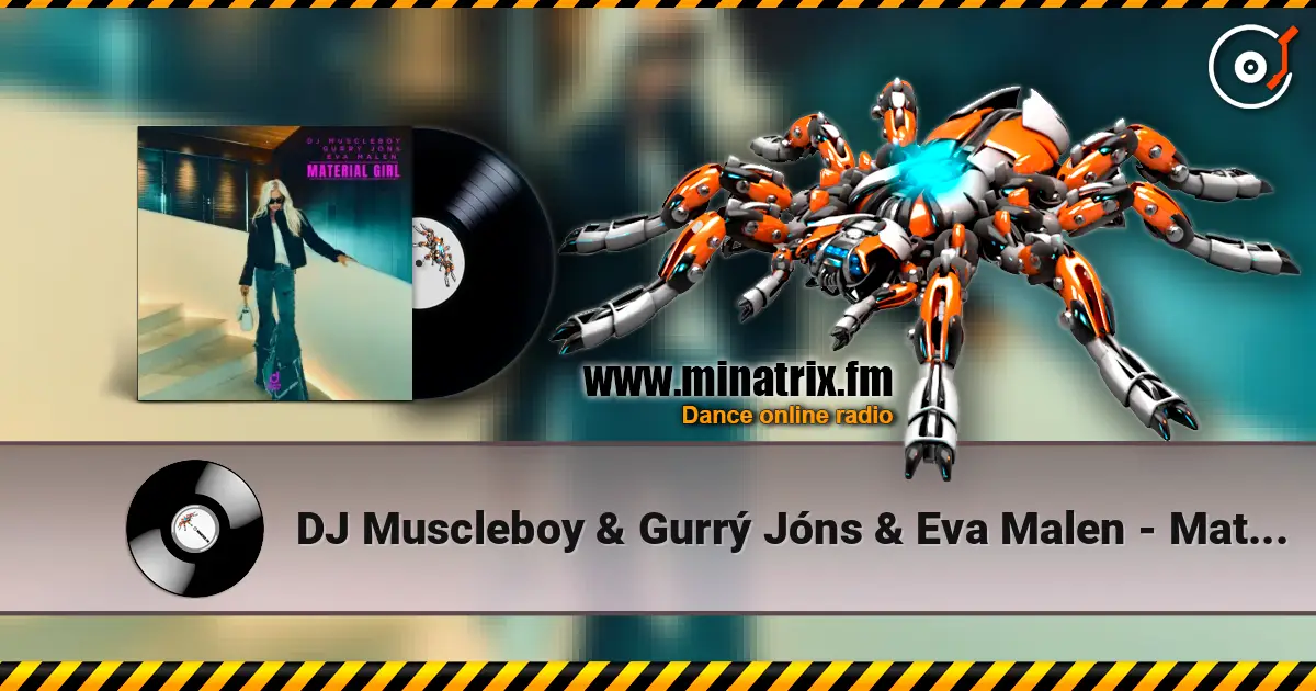 DJ Muscleboy & Gurrý Jóns & Eva Malen - Material Girl жоғары сапада онлайн тыңдау | Minatrix.FM