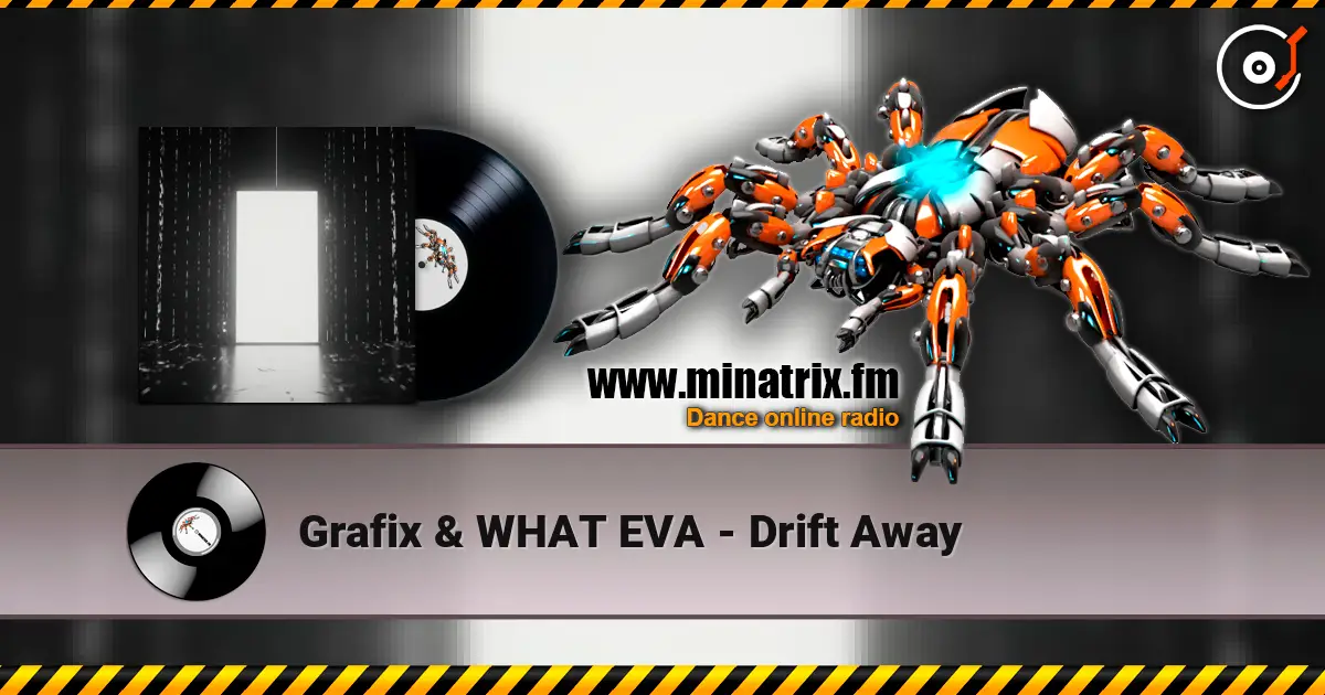 Grafix & WHAT EVA - Drift Away жоғары сапада онлайн тыңдау | Minatrix.FM