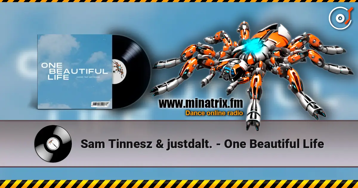 Sam Tinnesz & justdalt. - One Beautiful Life жоғары сапада онлайн тыңдау | Minatrix.FM