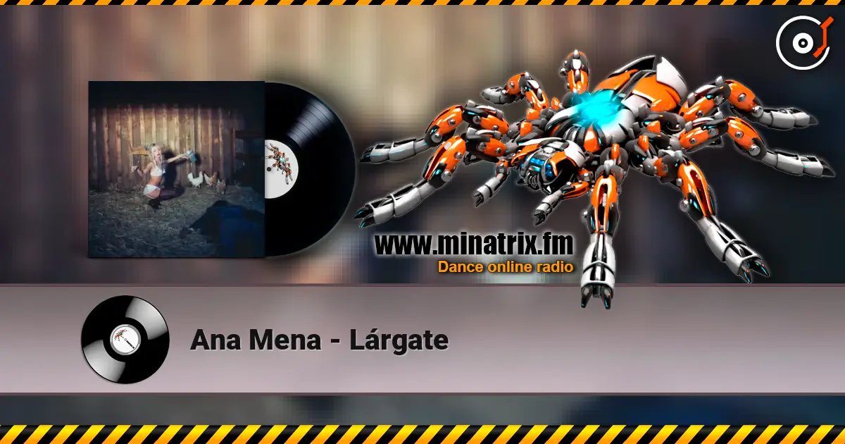 Ana Mena - Lárgate жоғары сапада онлайн тыңдау | Minatrix.FM