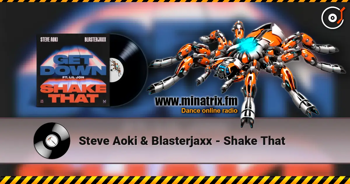 Steve Aoki & Blasterjaxx - Shake That жоғары сапада онлайн тыңдау | Minatrix.FM