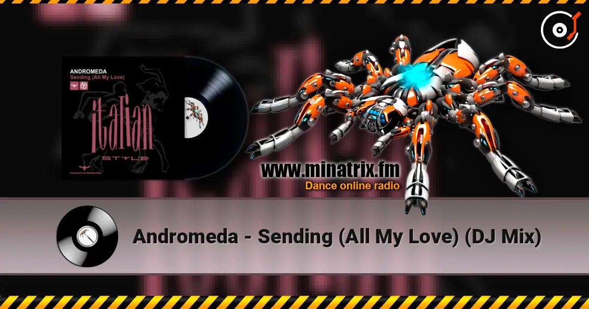 Andromeda - Sending (All My Love) (DJ Mix) жоғары сапада онлайн тыңдау | Minatrix.FM