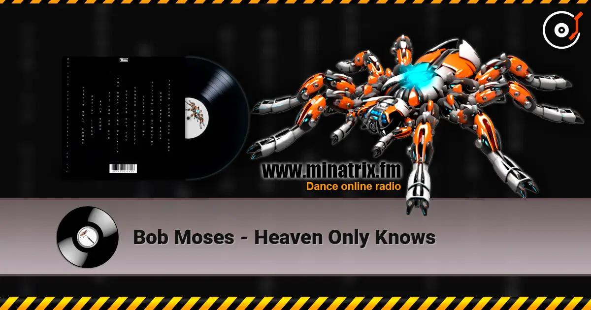Bob Moses - Heaven Only Knows жоғары сапада онлайн тыңдау | Minatrix.FM