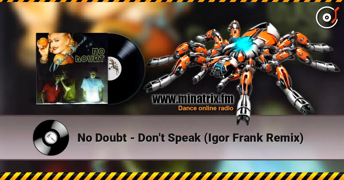 No Doubt - Don't Speak (Igor Frank Remix) жоғары сапада онлайн тыңдау | Minatrix.FM