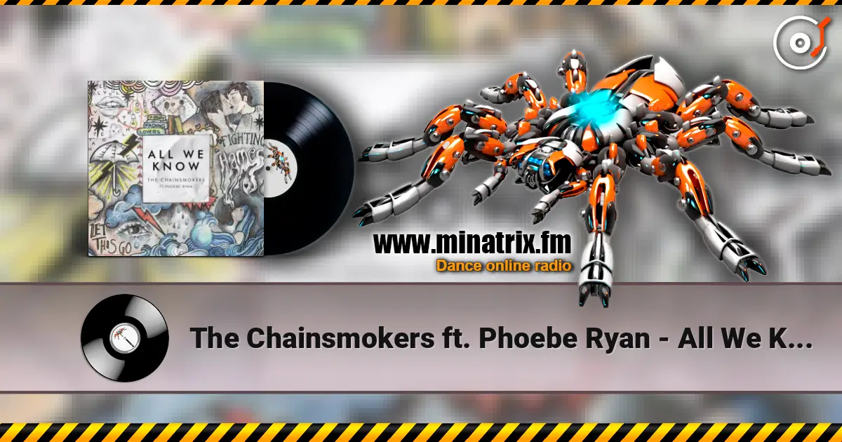 The Chainsmokers ft. Phoebe Ryan - All We Know (Original Mix) жоғары сапада онлайн тыңдау | Minatrix.FM