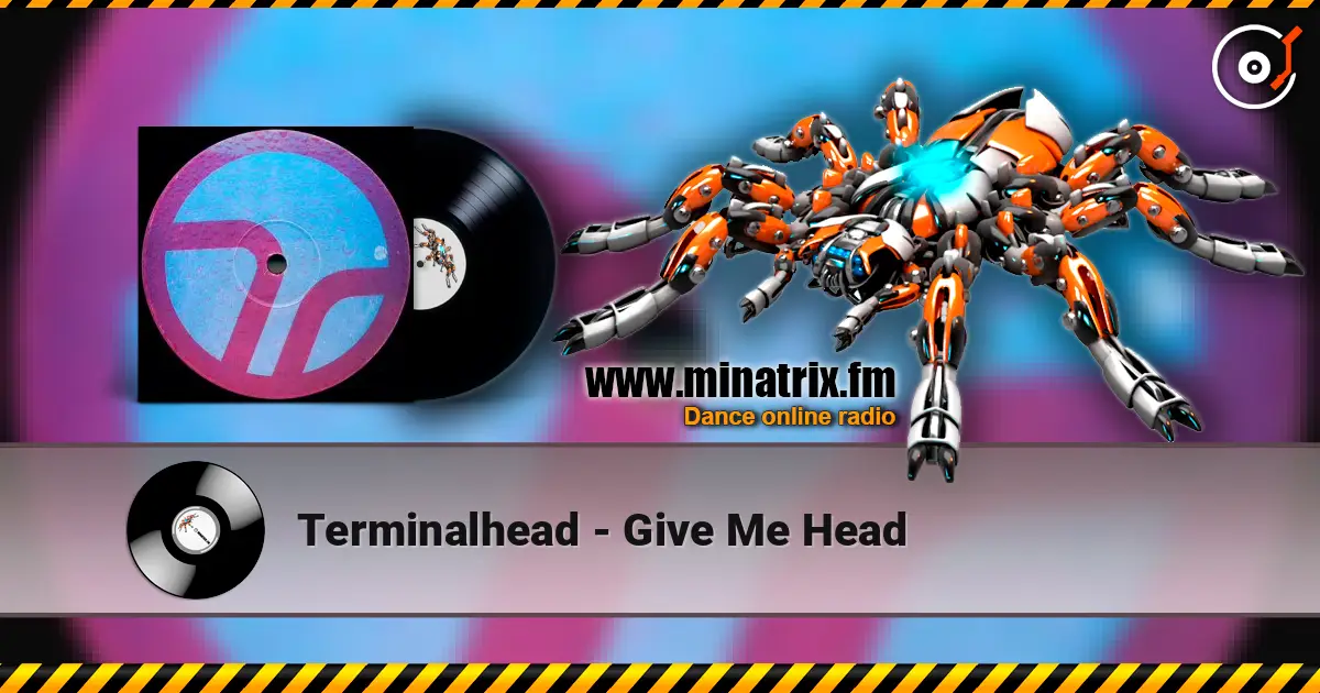 Terminalhead - Give Me Head жоғары сапада онлайн тыңдау | Minatrix.FM