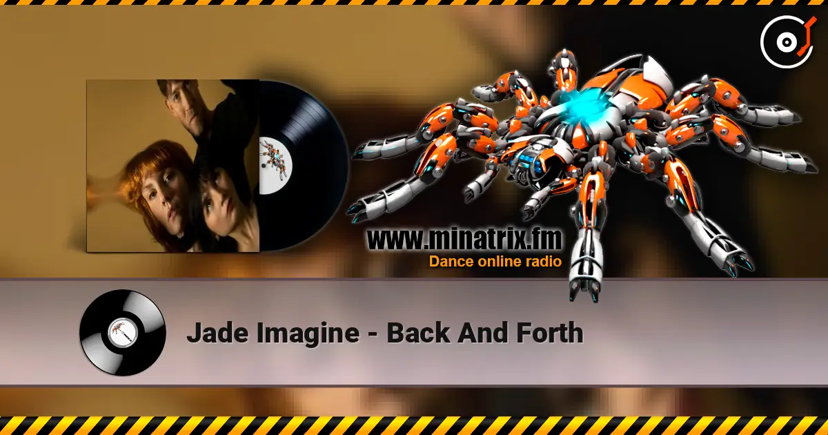 Jade Imagine - Back And Forth жоғары сапада онлайн тыңдау | Minatrix.FM
