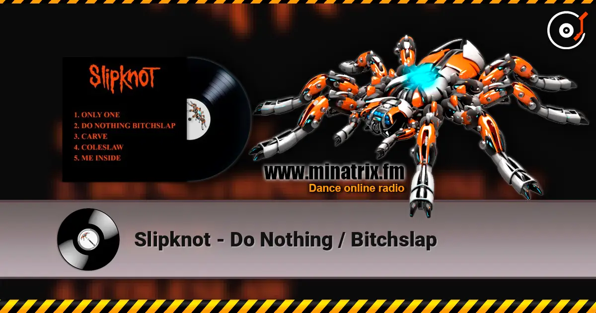 Slipknot - Do Nothing / Bitchslap жоғары сапада онлайн тыңдау | Minatrix.FM