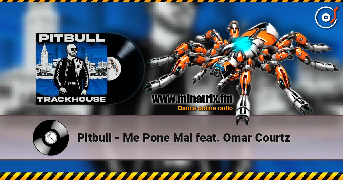 Pitbull - Me Pone Mal feat. Omar Courtz жоғары сапада онлайн тыңдау | Minatrix.FM