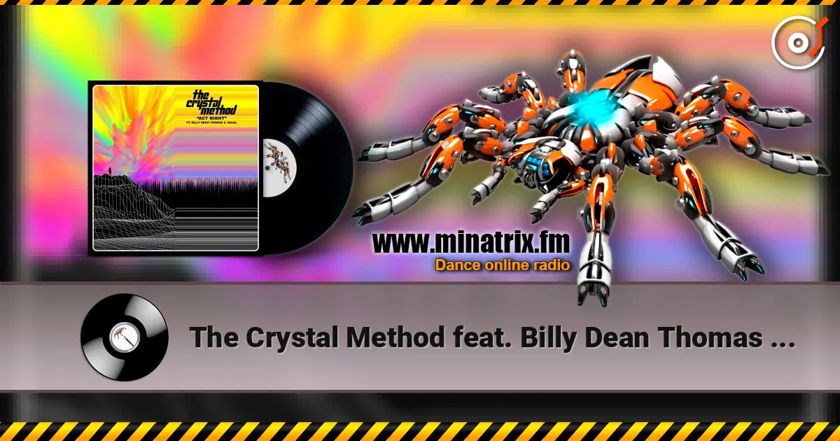 The Crystal Method feat. Billy Dean Thomas & Vaaal - Act Right жоғары сапада онлайн тыңдау | Minatrix.FM