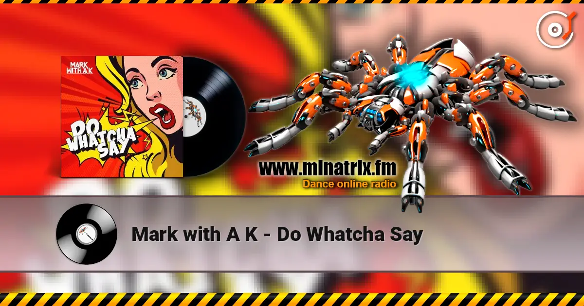 Mark with A K - Do Whatcha Say жоғары сапада онлайн тыңдау | Minatrix.FM