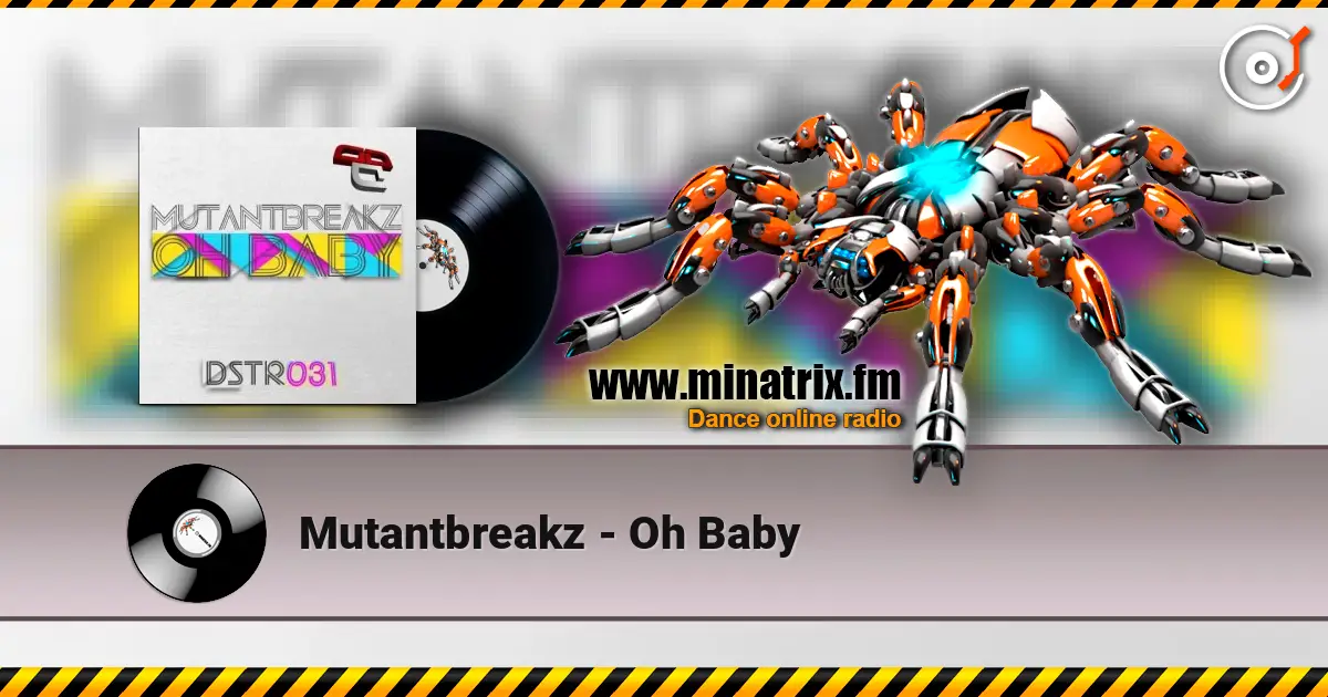 Mutantbreakz - Oh Baby жоғары сапада онлайн тыңдау | Minatrix.FM