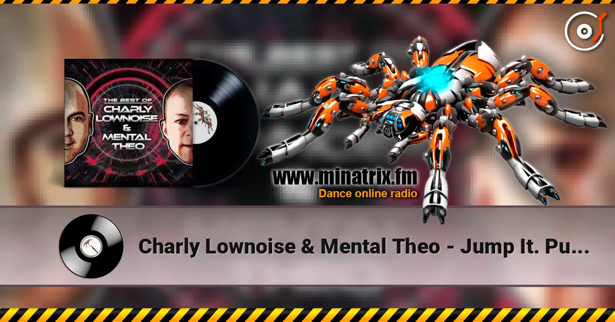 Charly Lownoise & Mental Theo - Jump It. Pump It жоғары сапада онлайн тыңдау | Minatrix.FM